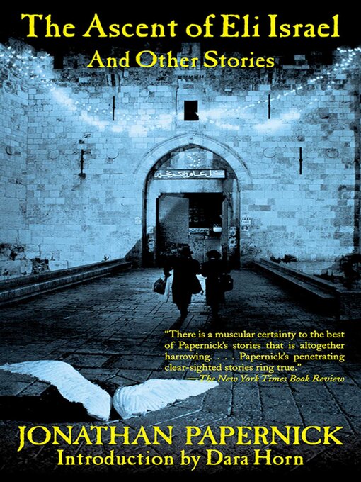 Title details for The Ascent of Eli Israel and Other Stories by Jonathan Papernick - Wait list